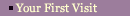Your First Visit