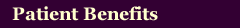 Patient Benefits